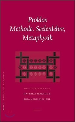 Proklos. Methode, Seelenlehre, Metaphysik: Akten Der Konferenz in Jena Am 18.-20. September 2003