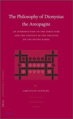 Philosophy of Dionysius the Areopagite: An Introduction to the Structure and the Content of the Treatise on the Divine Names