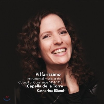 Capella de la Torre / Katharina Bauml 1414-1418 ܽź ȸ ϴ ǵ (Piffarissimo: Instrumental Music at the Council of Constance 1414-1418)