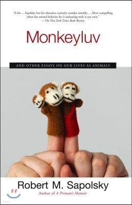 Monkeyluv: And Other Essays on Our Lives as Animals