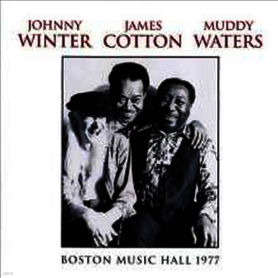 Muddy Waters,Johnny Winter,James Cotton — WBCN-FM: Boston Music Hall 26-02-77 (Remastered) 앨범 커버