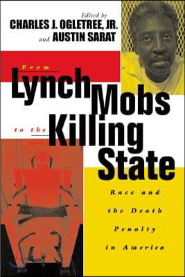 From Lynch Mobs to the Killing State: Race and the Death Penalty in America