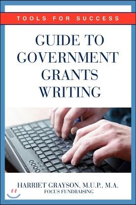 Guide to Government Grants Writing: Tools for Success
