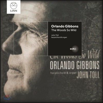 John Toll ÷ : Ű  (The Woods So Wild - Orlando Gibbons: Musica Britannica, Vol. 20)