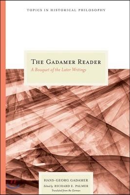 The Gadamer Reader: A Bouquet of the Later Writings