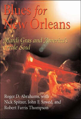 Blues for New Orleans: Mardi Gras and America's Creole Soul