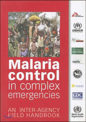 Malaria Control in Complex Emergencies: An Inter-Agency Field Handbook