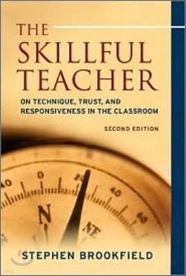 The Skillful Teacher : On Technique, Trust, And Responsiveness in the Classroom, 2/E