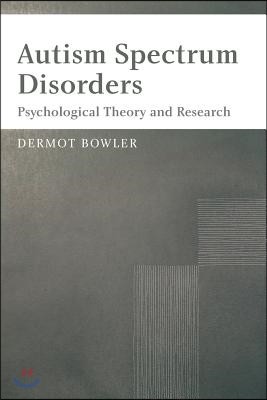 Autism Spectrum Disorders: Psychological Theory and Research