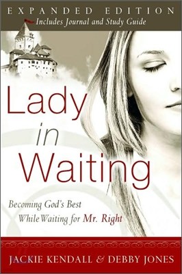 Lady in Waiting: Becoming God's Best While Waiting for Mr. Right (Expanded)