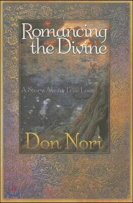 Romancing the Divine: A Story about True Love