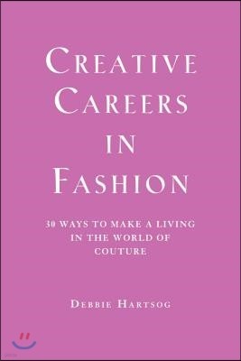 Creative Careers in Fashion: 30 Ways to Make a Living in the World of Couture