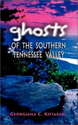 Ghosts of the Southern Tennessee Valley