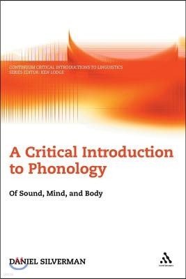 A Critical Introduction to Phonology: Of Sound, Mind, and Body