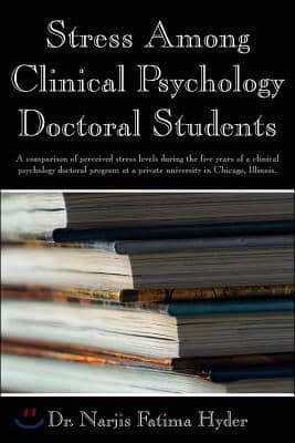 Stress Among Clinical Psychology Doctoral Students: A Comparison of Perceived Stress Levels During the Five Years of a Clinical Psychology Doctoral Pr