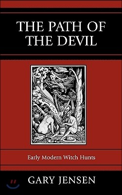 The Path of the Devil: Early Modern Witch Hunts