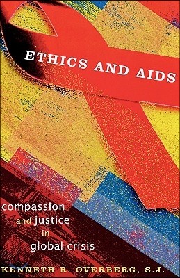 Ethics and AIDS: Compassion and Justice in Global Crisis