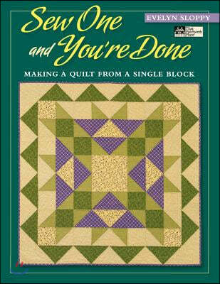 Sew One and You're Done: Making a Quilt from a Single Block Print on Demand Edition