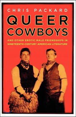 Queer Cowboys: And Other Erotic Male Friendships in Nineteenth-Century American Literature