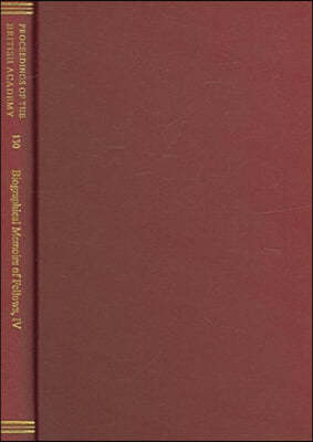 Proceedings of the British Academy Volume 130, Biographical Memoirs of Fellows, IV: Volume 130: Biographical Memoirs of Fellows, IV