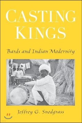 Casting Kings: Bards and Indian Modernity