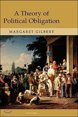 A Theory of Political Obligation: Membership, Commitment, and the Bonds of Society