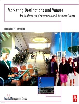 Marketing Destinations And Venues for Conferences, Conventions, And Business Events