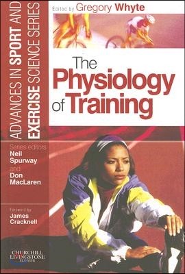 The Physiology of Training: Advances in Sport and Exercise Science Series