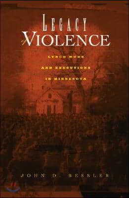 Legacy of Violence: Lynch Mobs and Executions in Minnesota