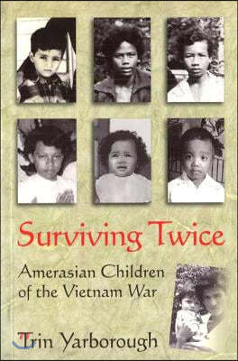 Surviving Twice: Amerasian Children of the Vietnam War