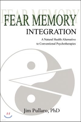 Fear Memory Integration: A Natural Health Alternative to Conventional Psychotherapies