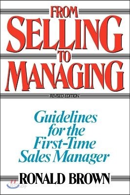 From Selling to Managing: Guidelines for the First-Time Sales Manager