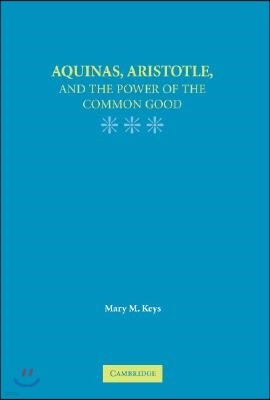 Aquinas, Aristotle, and the Promise of the Common Good