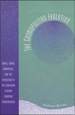 The Cosmopolitan Evolution: Travel, Travel Narratives, and the Revolution of the Eighteenth Century European Consciousness