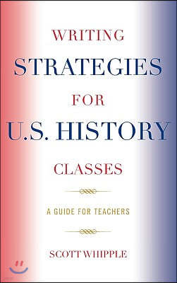 Writing Strategies for U.S. History Classes: A Guide for Teachers