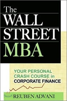 The Wall Street MBA: Your Personal Crash Course in Corporate Finance