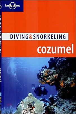 Lonely Planet Diving & Snorkeling Cozumel