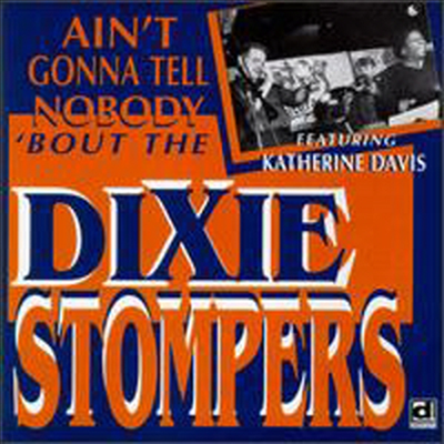 Dixie Stompers - Ain't Gonna Tell Nobody Bout The Dixie Stompers (CD)