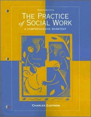 The Practice of Social Work : A Comprehensive Worktext, 8/E