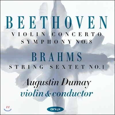 Augustin Dumay 베토벤: 바이올린 협주곡, 교향곡 8번 / 브람스: 현악6중주 1번 - 오귀스탱 뒤메이 (Beethoven: Violin Concerto Op.61, Symphony No.8 / Brahms: String Sextet No.1)