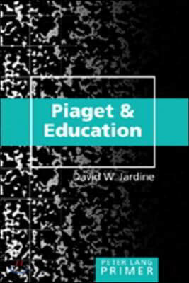 Piaget and Education Primer