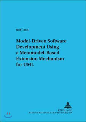 Model-driven Software Development Using a Metamodel-based Extension Mechanism for UML