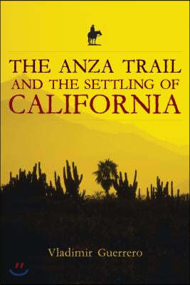 The Anza Trail and the Settling of California
