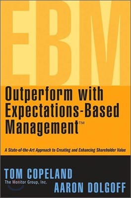 Outperform with Expectations-Based Management: A State-Of-The-Art Approach to Creating and Enhancing Shareholder Value