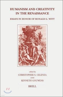 Humanism and Creativity in the Renaissance: Essays in Honor of Ronald G. Witt