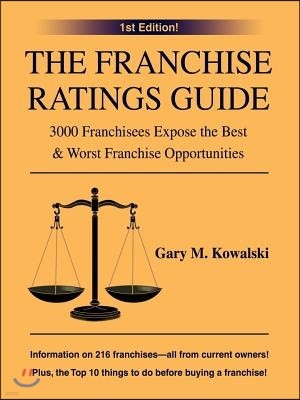 The Franchise Ratings Guide: 3000 Franchisees Expose the Best & Worst Franchise Opportunities