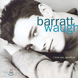 Barratt Waugh - I Love You, Goodbye