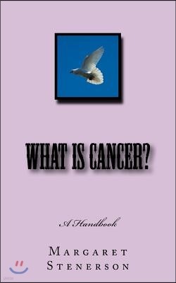 What is Cancer?: Everything You Wanted to Know About Cancer