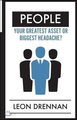 People: Your Greatest Asset or Biggest Headache?