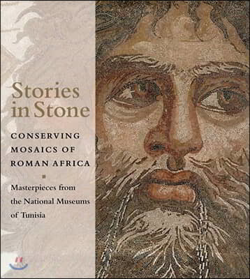 Stories in Stone: Conserving Mosaics of Roman Africa: Masterpieces from the National Museums of Tunisia